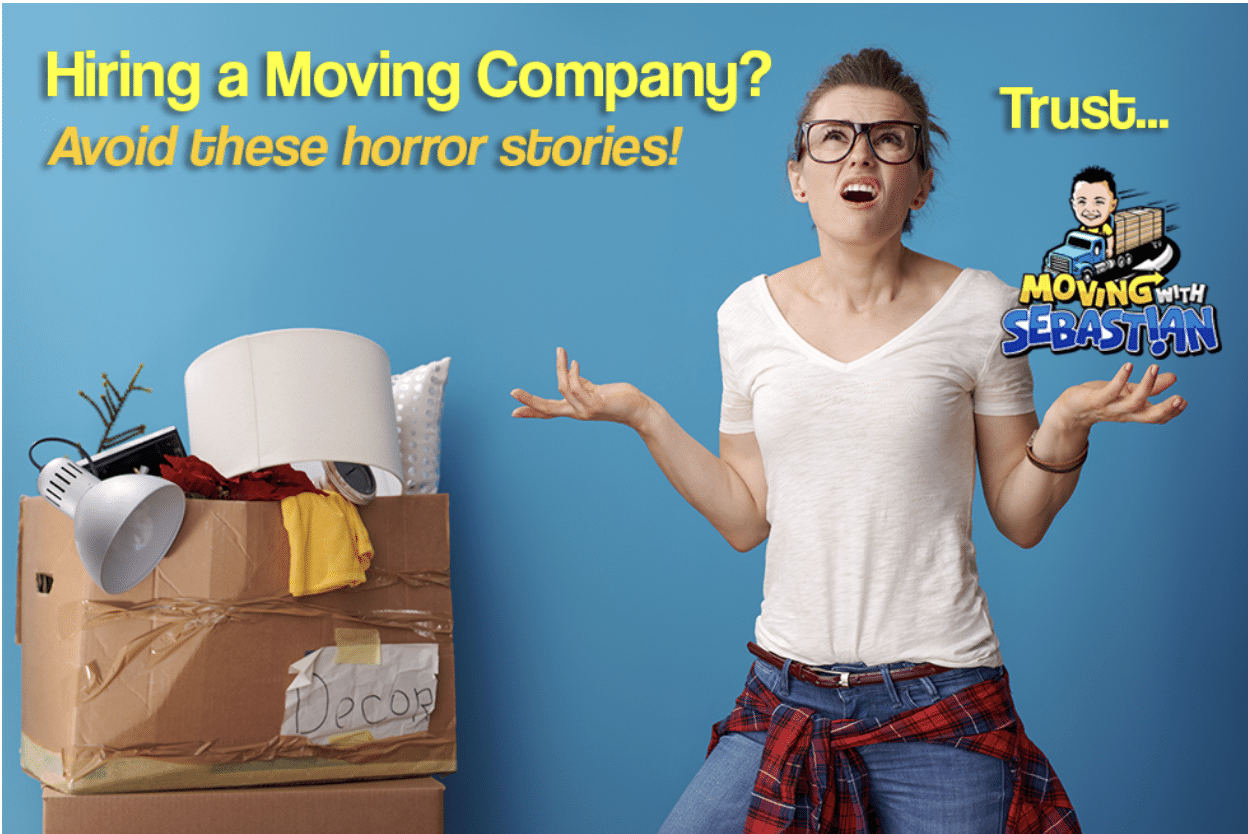 Hiring a moving company? Avoid these horror stories and trust Moving With Sebastian.