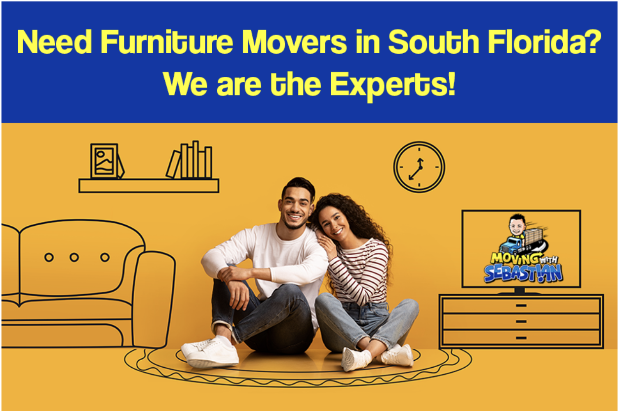 Need furniture movers in South Florida? We are the experts.