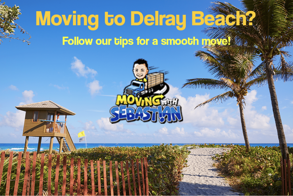 Moving to Delray Beach? Follow our tips for a smooth move