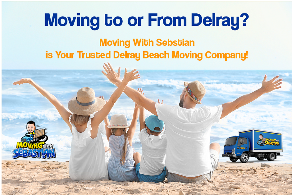 If you are moving to or from Delray, Moving With Sebastian is your trusted Delray Beach moving company